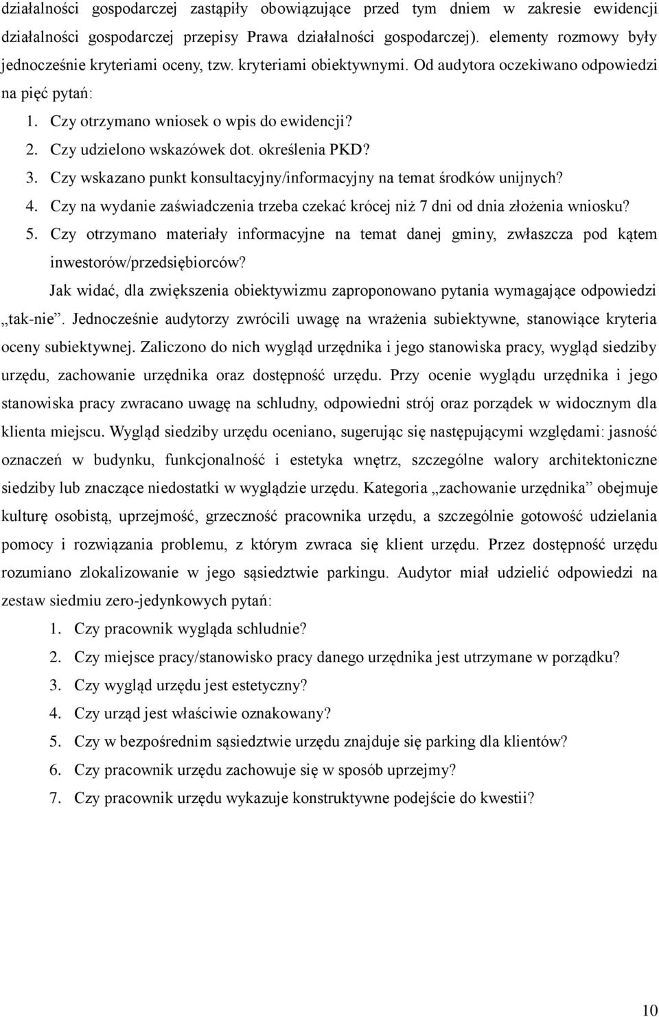 Czy udzielono wskazówek dot. określenia PKD? 3. Czy wskazano punkt konsultacyjny/informacyjny na temat środków unijnych? 4.