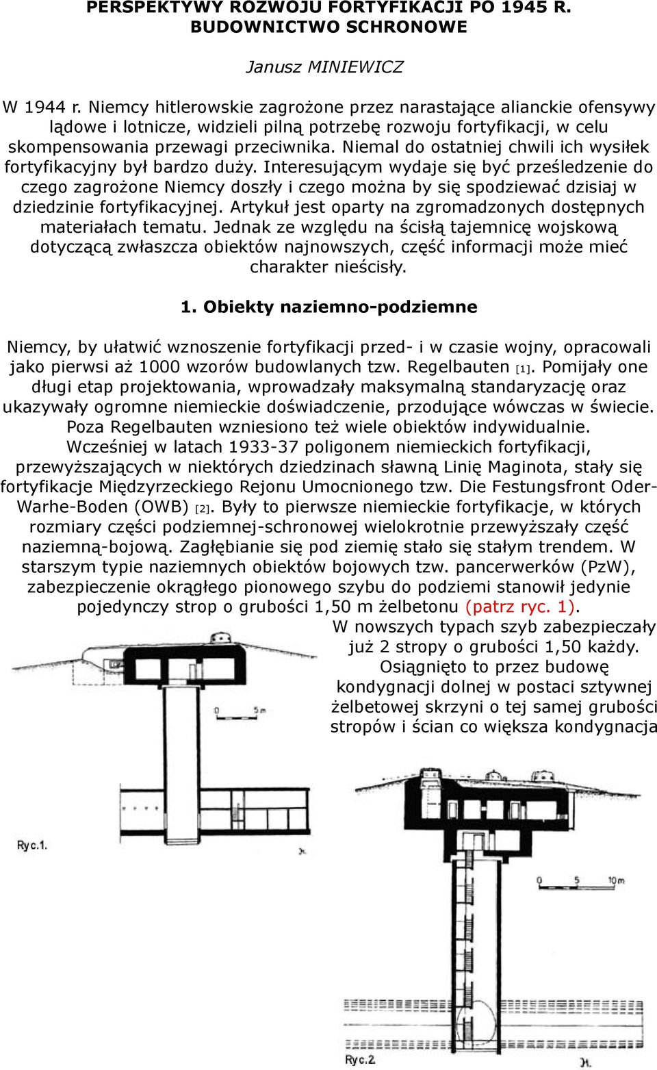 Niemal do ostatniej chwili ich wysiłek fortyfikacyjny był bardzo duży.