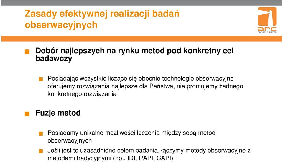 promujemy Ŝadnego konkretnego rozwiązania Fuzje metod Posiadamy unikalne moŝliwości łączenia między sobą metod