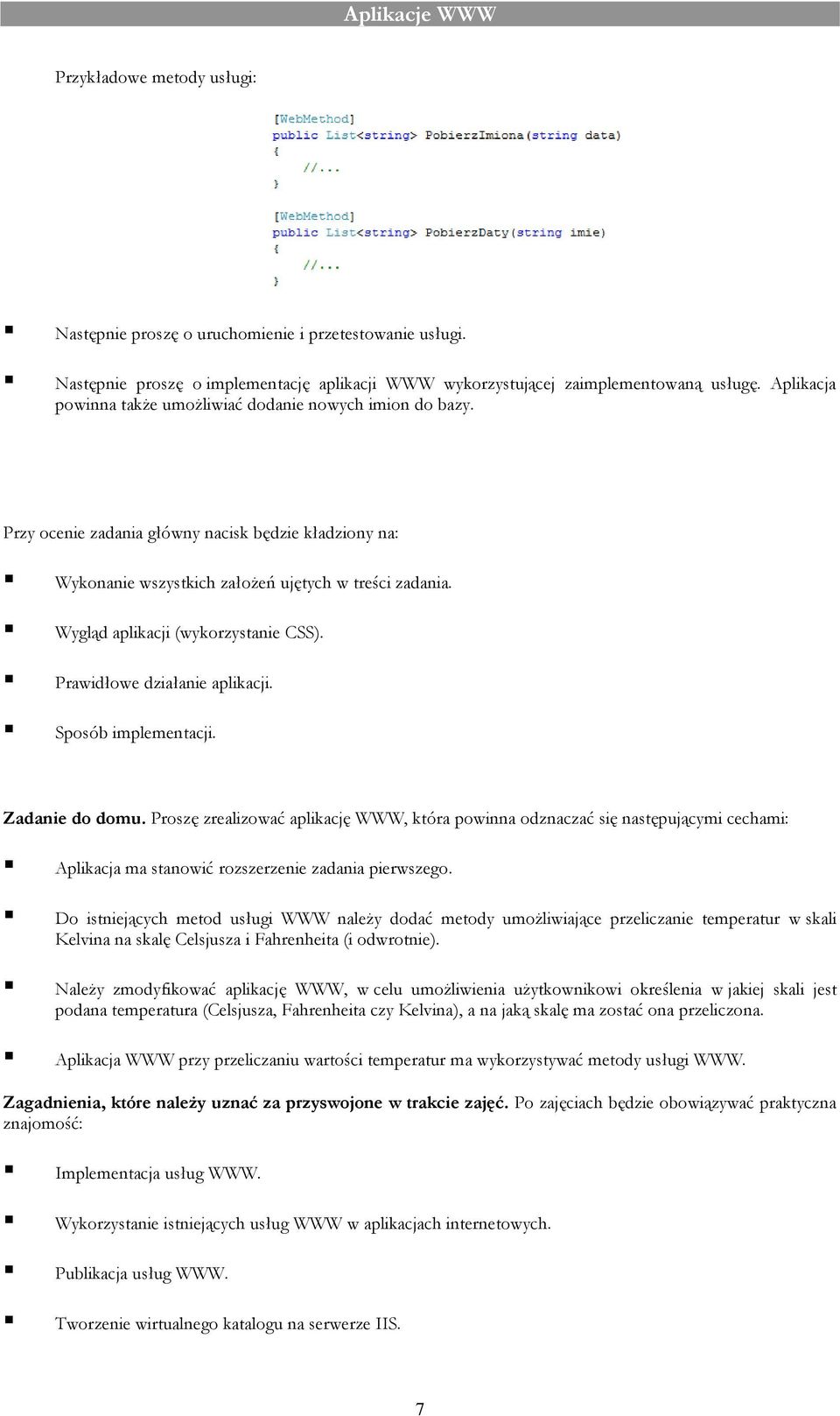 Wygląd aplikacji (wykorzystanie CSS). Prawidłowe działanie aplikacji. Sposób implementacji. Zadanie do domu.