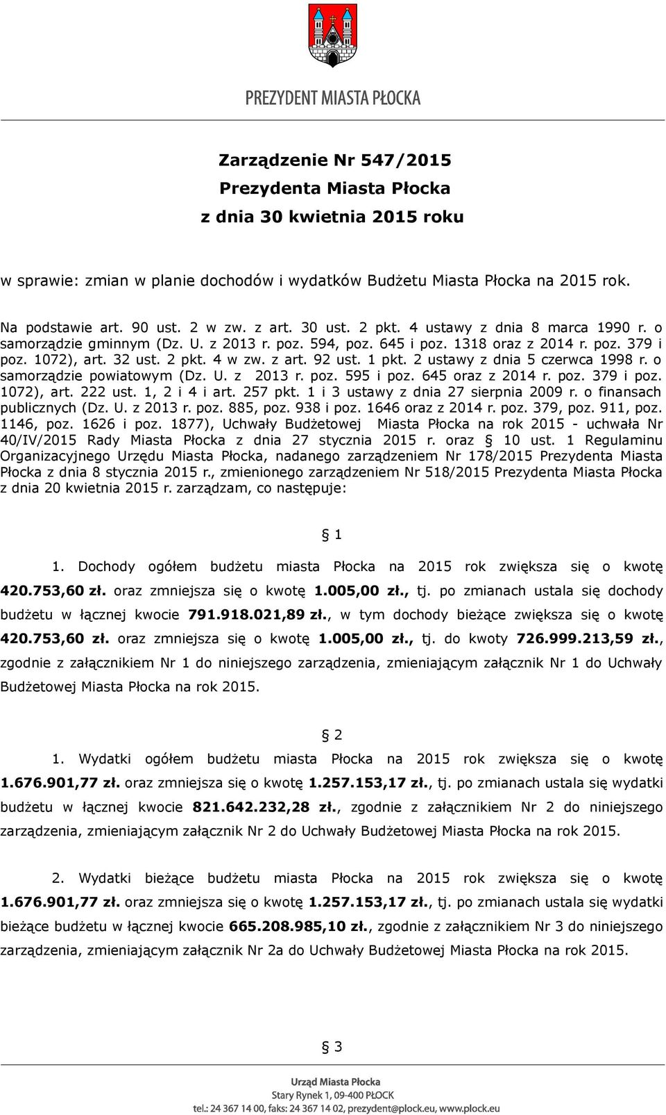 1 pkt. 2 ustawy z dnia 5 czerwca 1998 r. o samorządzie powiatowym (Dz. U. z 2013 r. poz. 595 i poz. 645 oraz z 2014 r. poz. 379 i poz. 1072), art. 222 ust. 1, 2 i 4 i art. 257 pkt.