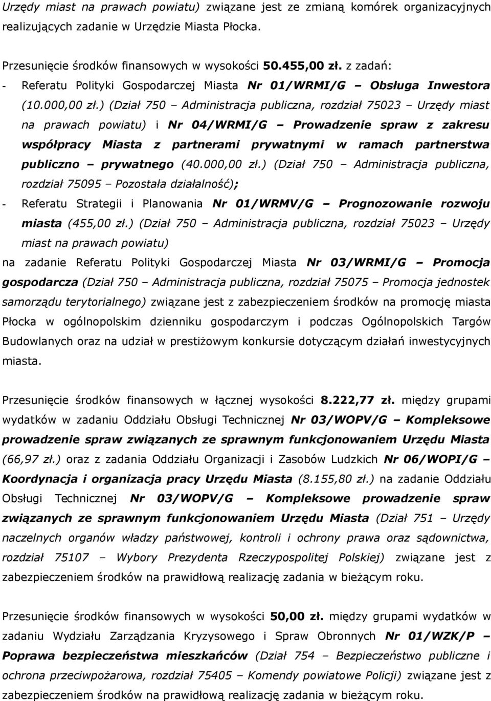 ) (Dział 750 Administracja publiczna, rozdział 75023 Urzędy miast na prawach powiatu) i Nr 04/WRMI/G Prowadzenie spraw z zakresu współpracy Miasta z partnerami prywatnymi w ramach partnerstwa