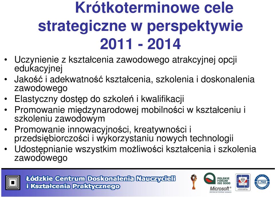 kwalifikacji Promowanie międzynarodowej mobilności w kształceniu i szkoleniu zawodowym Promowanie innowacyjności,