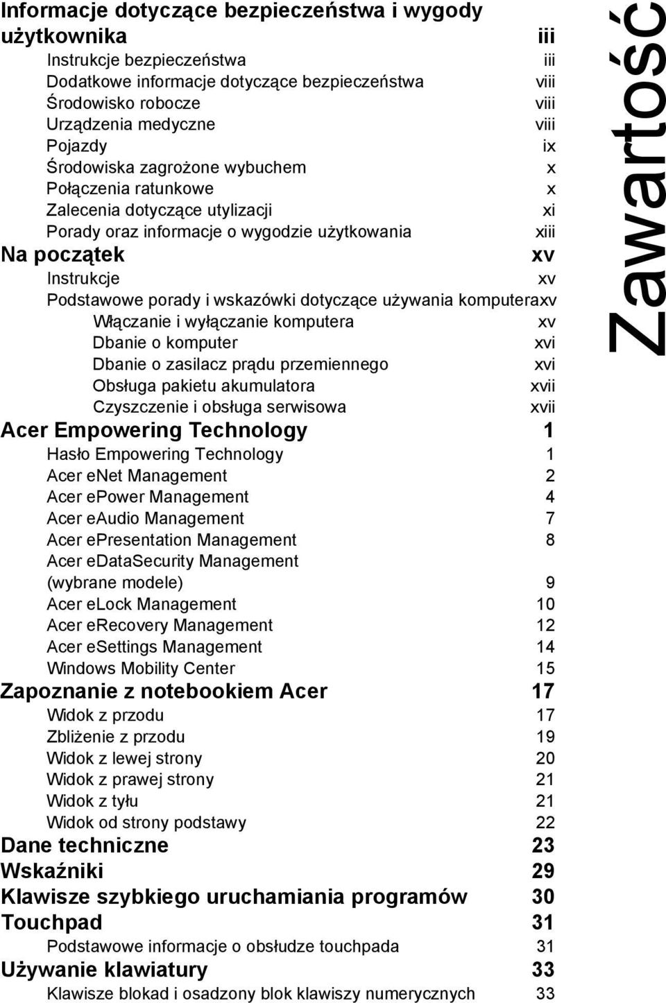 wskazówki dotyczące używania komputeraxv Włączanie i wyłączanie komputera xv Dbanie o komputer xvi Dbanie o zasilacz prądu przemiennego xvi Obsługa pakietu akumulatora xvii Czyszczenie i obsługa