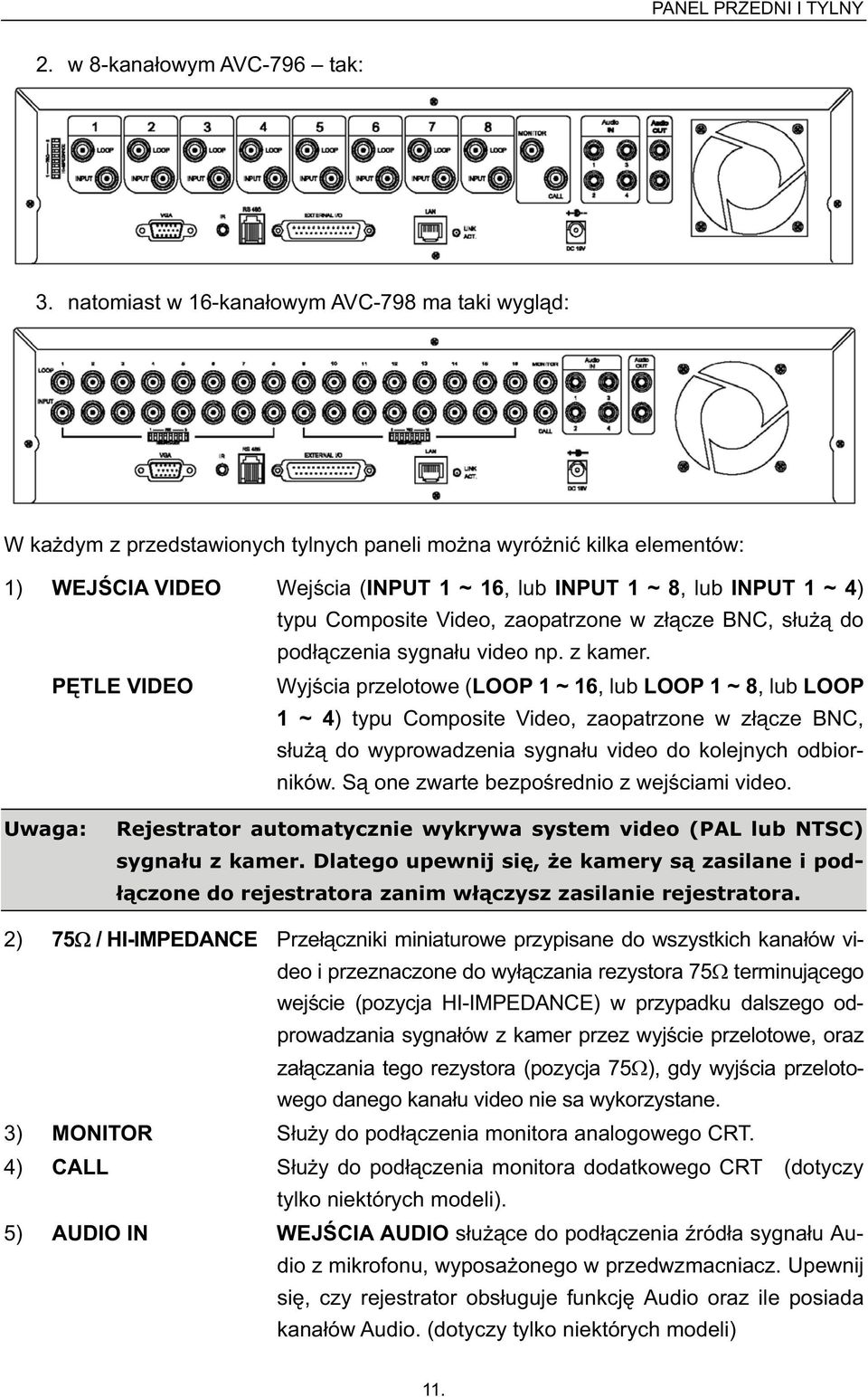 typu Composite Video, zaopatrzone w z cze BNC, s u do pod czenia sygna u video np. z kamer.