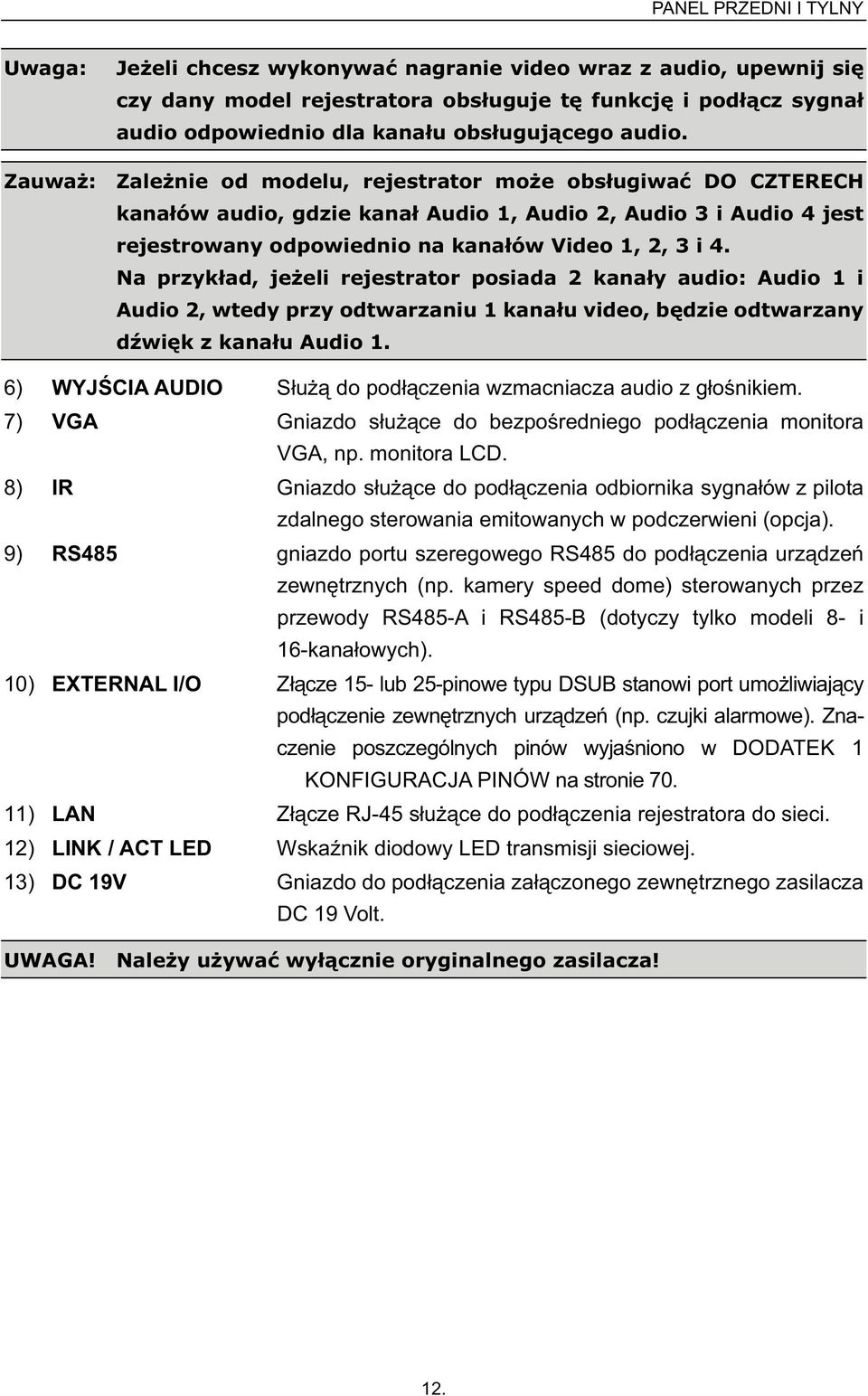 Na przyk ad, je eli rejestrator posiada 2 kana y audio: Audio 1 i Audio 2, wtedy przy odtwarzaniu 1 kana u video, b dzie odtwarzany d wi k z kana u Audio 1.