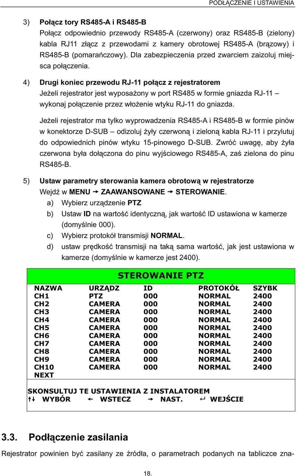 4) Drugi koniec przewodu RJ-11 po cz z rejestratorem Je eli rejestrator jest wyposa ony w port RS485 w formie gniazda RJ-11 wykonaj po czenie przez w o enie wtyku RJ-11 do gniazda.