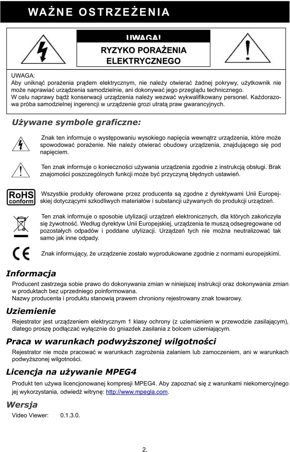 technicznego. W celu naprawy b d konserwacji urz dzenia nale y wezwa wykwalifikowany personel. Ka dorazowa próba samodzielnej ingerencji w urz dzenie grozi utrat praw gwarancyjnych.