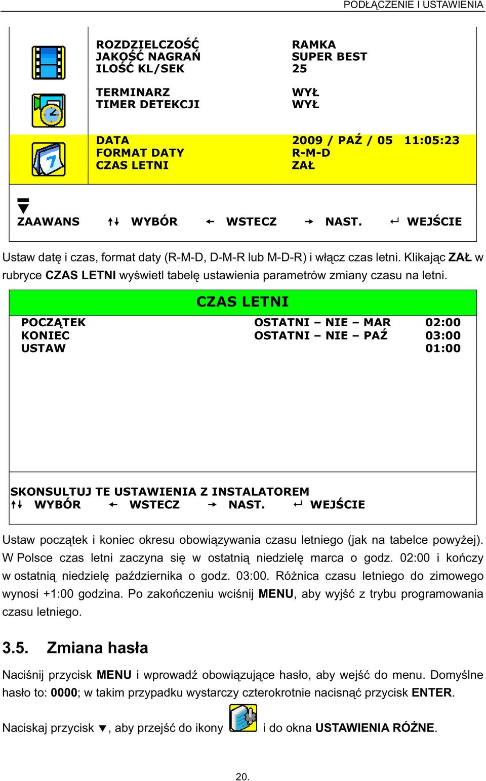 CZAS LETNI POCZ TEK OSTATNI NIE MAR 02:00 KONIEC OSTATNI NIE PA 03:00 USTAW 01:00 SKONSULTUJ TE USTAWIENIA Z INSTALATOREM WYBÓR WSTECZ NAST.