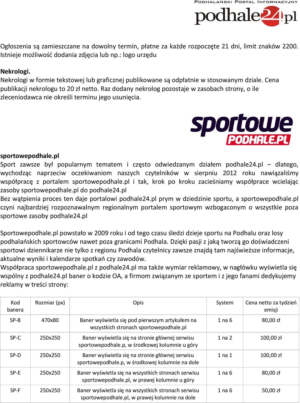 Raz dodany nekrolog pozostaje w zasobach strony, o ile zleceniodawca nie określi terminu jego usunięcia. sportowepodhale.pl Sport zawsze był popularnym tematem i często odwiedzanym działem podhale24.