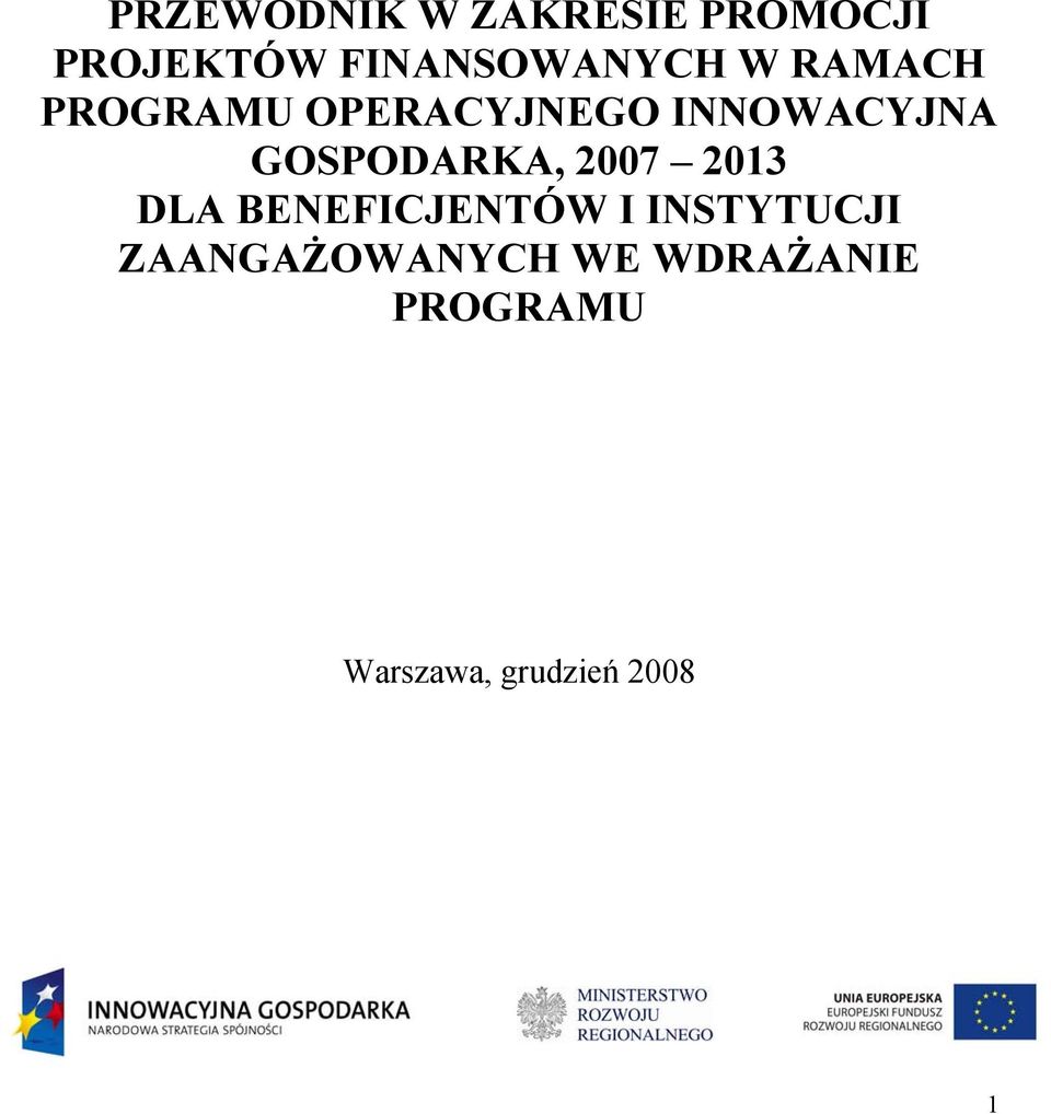 INNOWACYJNA GOSPODARKA, 2007 2013 DLA BENEFICJENTÓW I