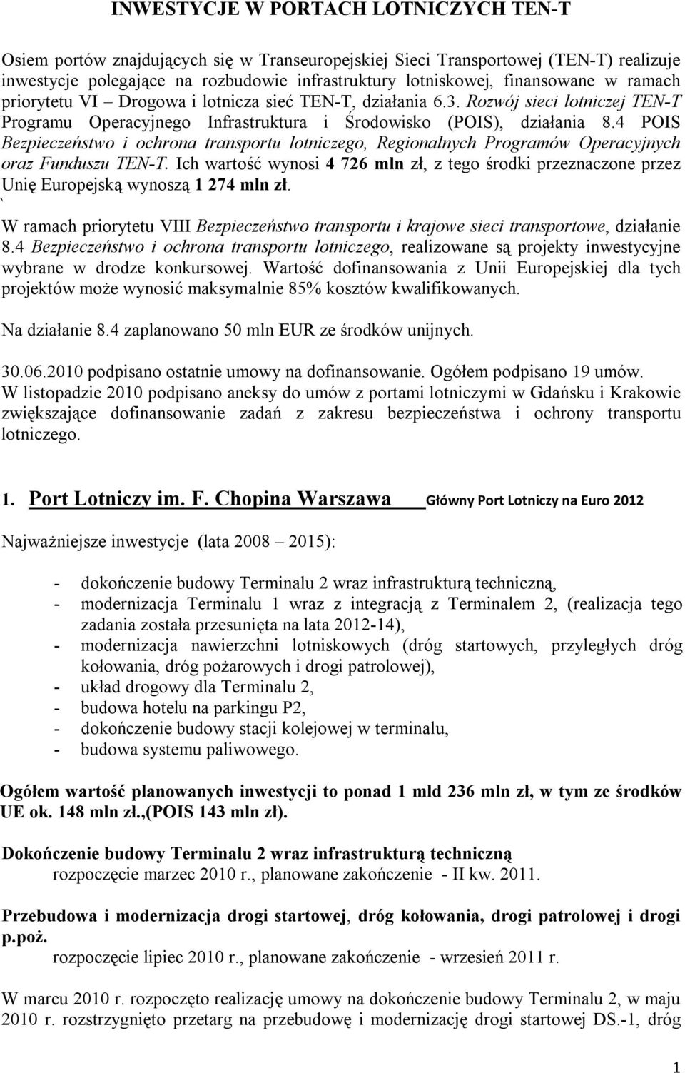 4 POIS Bezpieczeństwo i ochrona transportu lotniczego, Regionalnych Programów Operacyjnych oraz Funduszu TEN-T.