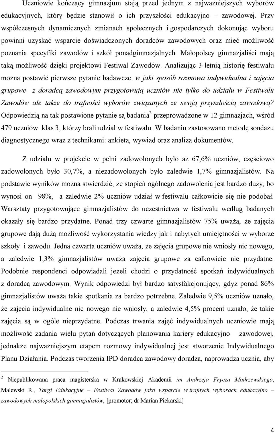 szkół ponadgimnazjalnych. Małopolscy gimnazjaliści mają taką możliwość dzięki projektowi Festiwal Zawodów.