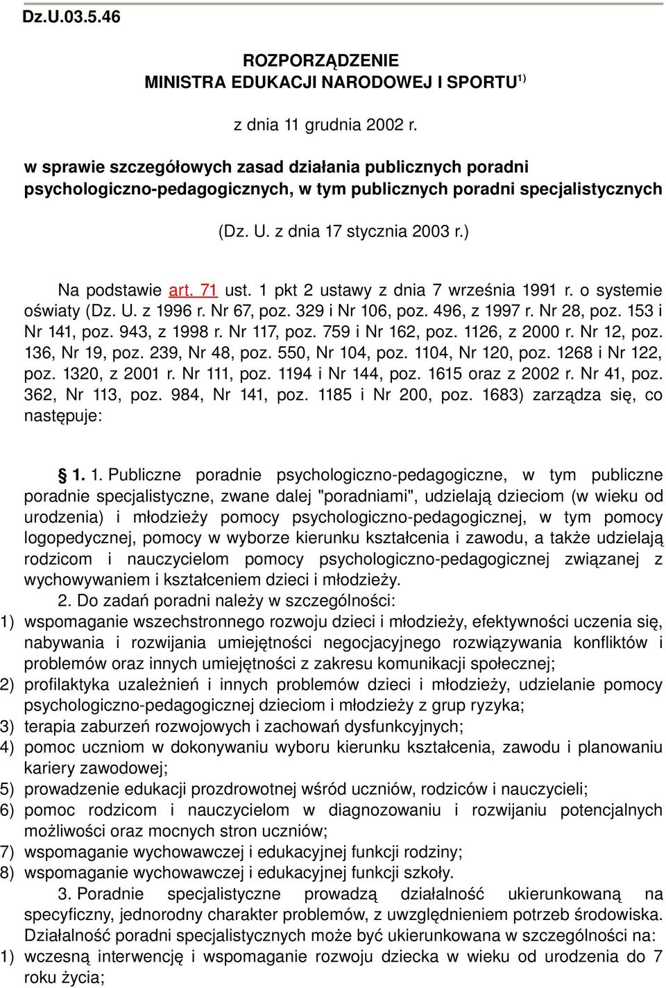 1 pkt 2 ustawy z dnia 7 września 1991 r. o systemie oświaty (Dz. U. z 1996 r. Nr 67, poz. 329 i Nr 106, poz. 496, z 1997 r. Nr 28, poz. 153 i Nr 141, poz. 943, z 1998 r. Nr 117, poz.