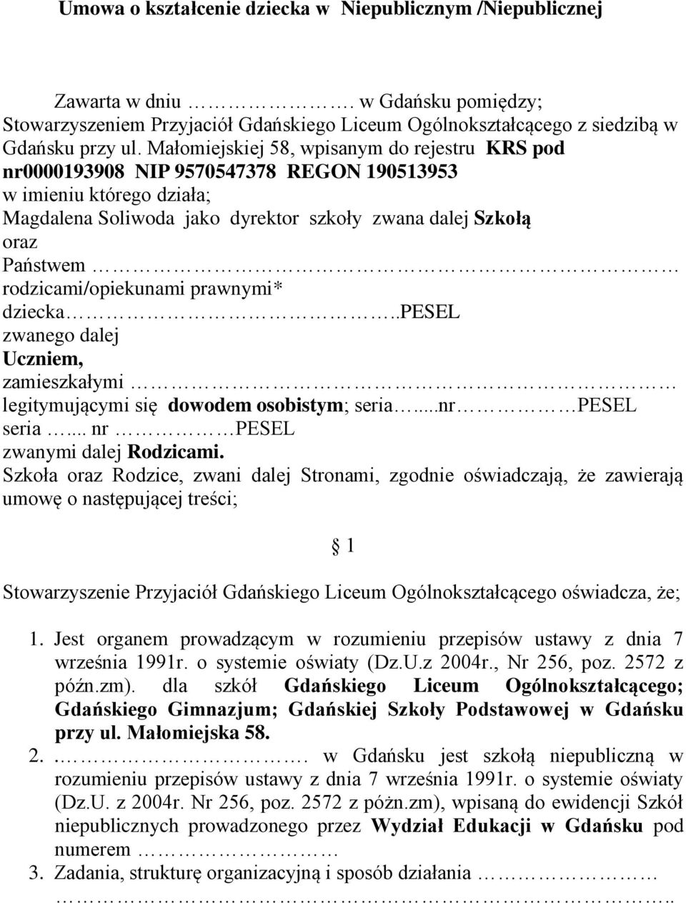rodzicami/opiekunami prawnymi* dziecka..pesel zwanego dalej Uczniem, zamieszkałymi legitymującymi się dowodem osobistym; seria...nr PESEL seria... nr PESEL zwanymi dalej Rodzicami.