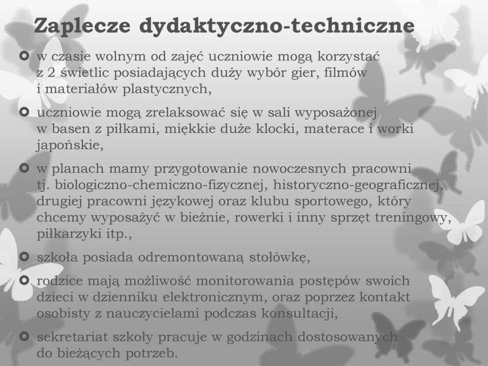 biologiczno-chemiczno-fizycznej, historyczno-geograficznej, drugiej pracowni językowej oraz klubu sportowego, który chcemy wyposażyć w bieżnie, rowerki i inny sprzęt treningowy, piłkarzyki itp.