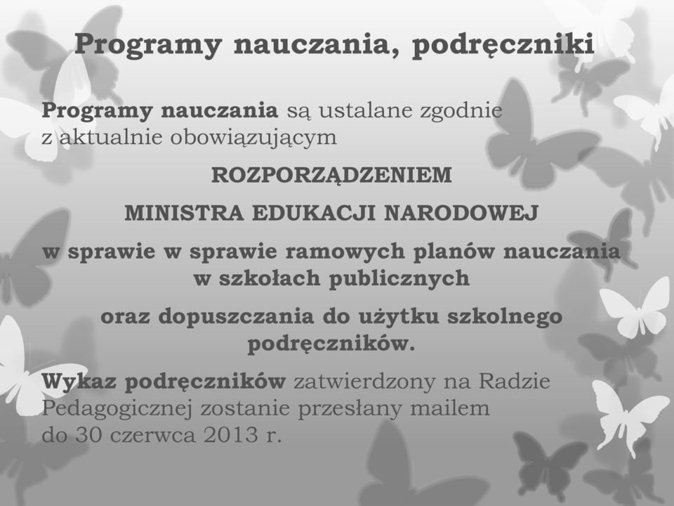 planów nauczania w szkołach publicznych oraz dopuszczania do użytku szkolnego podręczników.