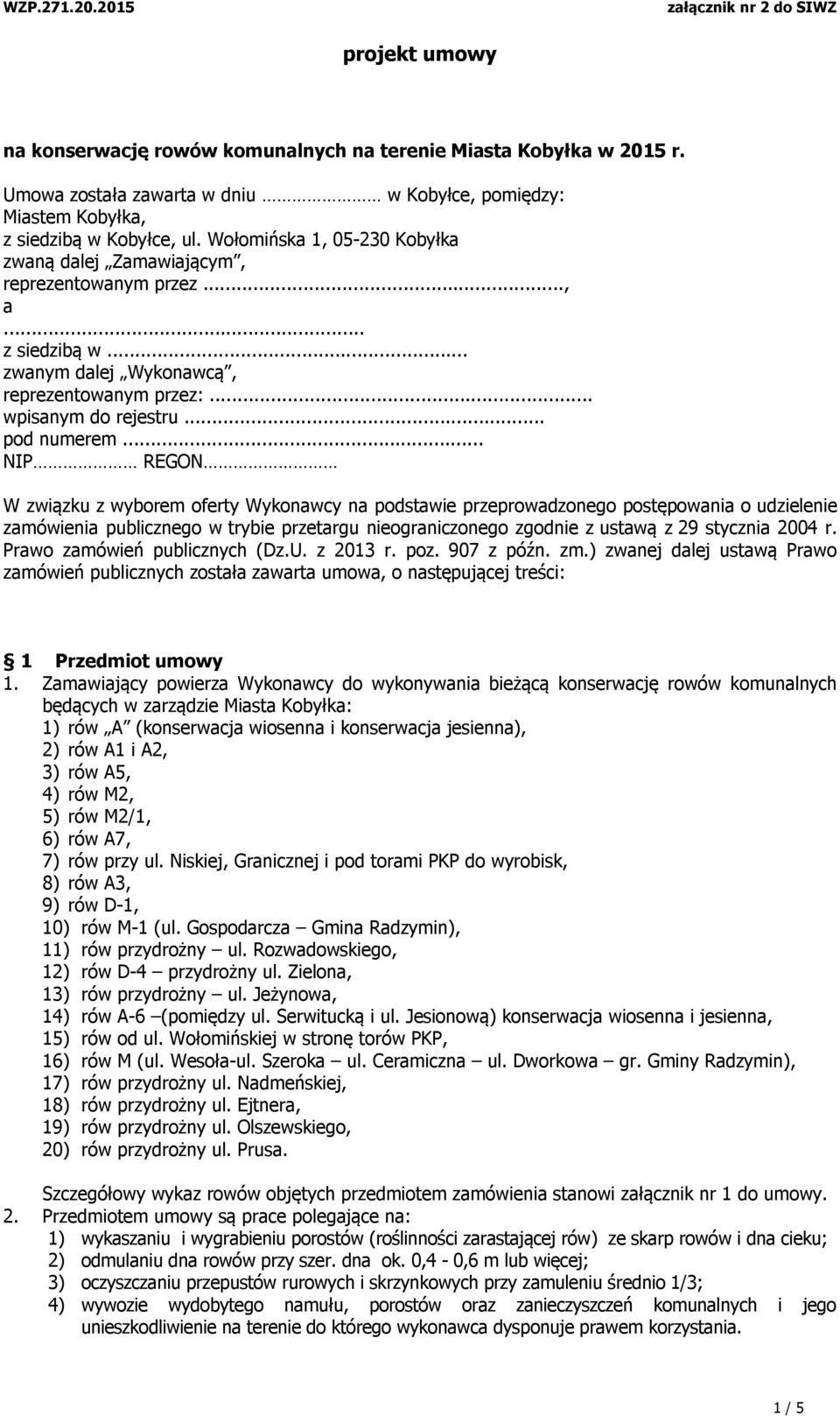 .. NIP REGON W związku z wyborem oferty Wykonawcy na podstawie przeprowadzonego postępowania o udzielenie zamówienia publicznego w trybie przetargu nieograniczonego zgodnie z ustawą z 29 stycznia