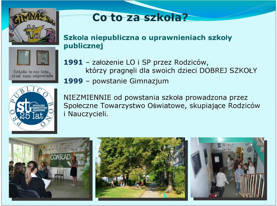 SZKOŁY 1999 powstanie Gimnazjum NIEZMIENNIE od powstania szkoła