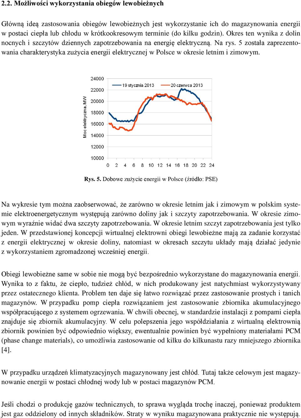 5 została zaprezentowania charakterystyka zużycia energii elektrycznej w Polsce w okresie letnim i zimowym. Rys. 5.