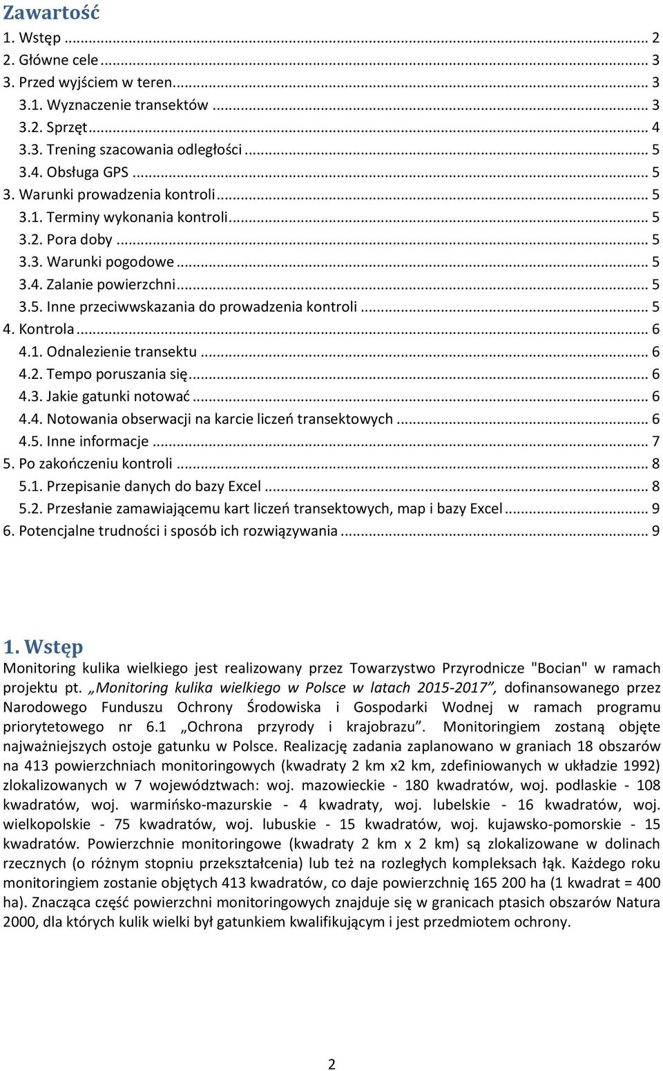 .. 6 4.2. Tempo poruszania się... 6 4.3. Jakie gatunki notować... 6 4.4. Notowania obserwacji na karcie liczeń transektowych... 6 4.5. Inne informacje... 7 5. Po zakończeniu kontroli... 8 5.1.