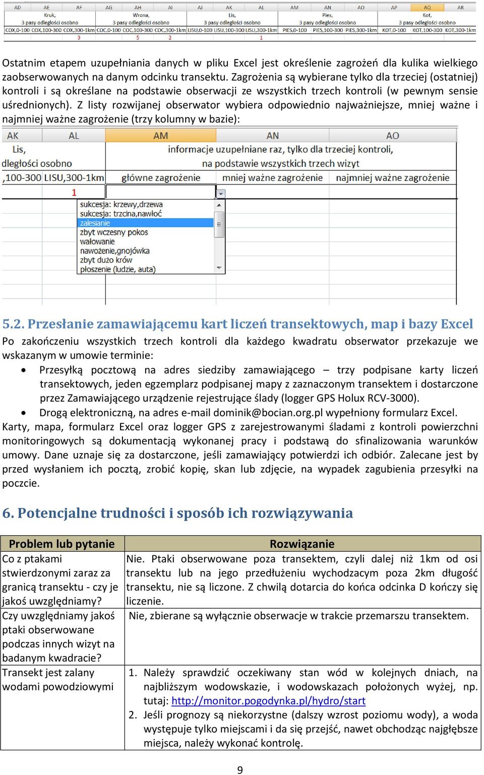 Z listy rozwijanej obserwator wybiera odpowiednio najważniejsze, mniej ważne i najmniej ważne zagrożenie (trzy kolumny w bazie): 5.2.