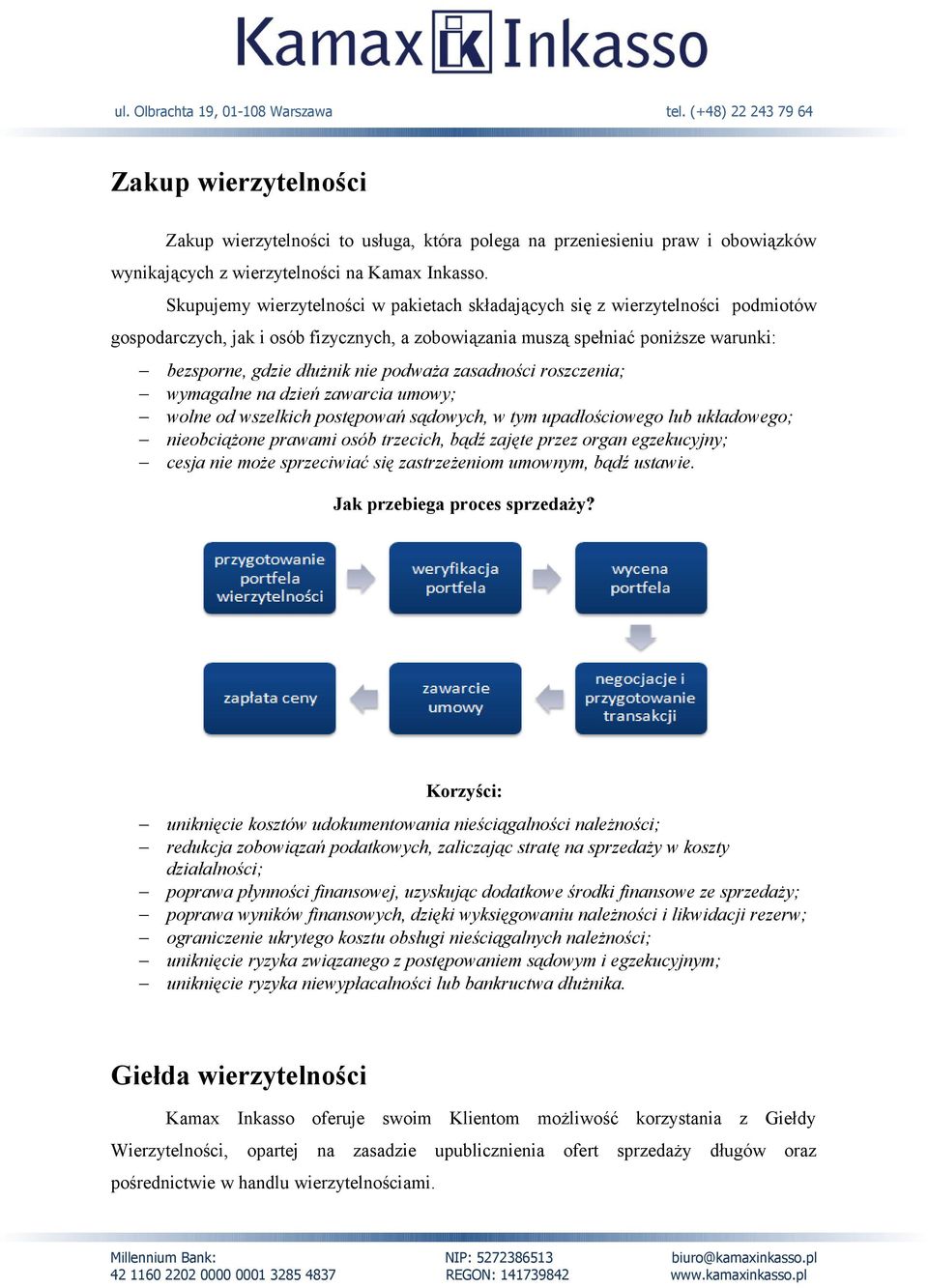 podważa zasadności roszczenia; wymagalne na dzień zawarcia umowy; wolne od wszelkich postępowań sądowych, w tym upadłościowego lub układowego; nieobciążone prawami osób trzecich, bądź zajęte przez