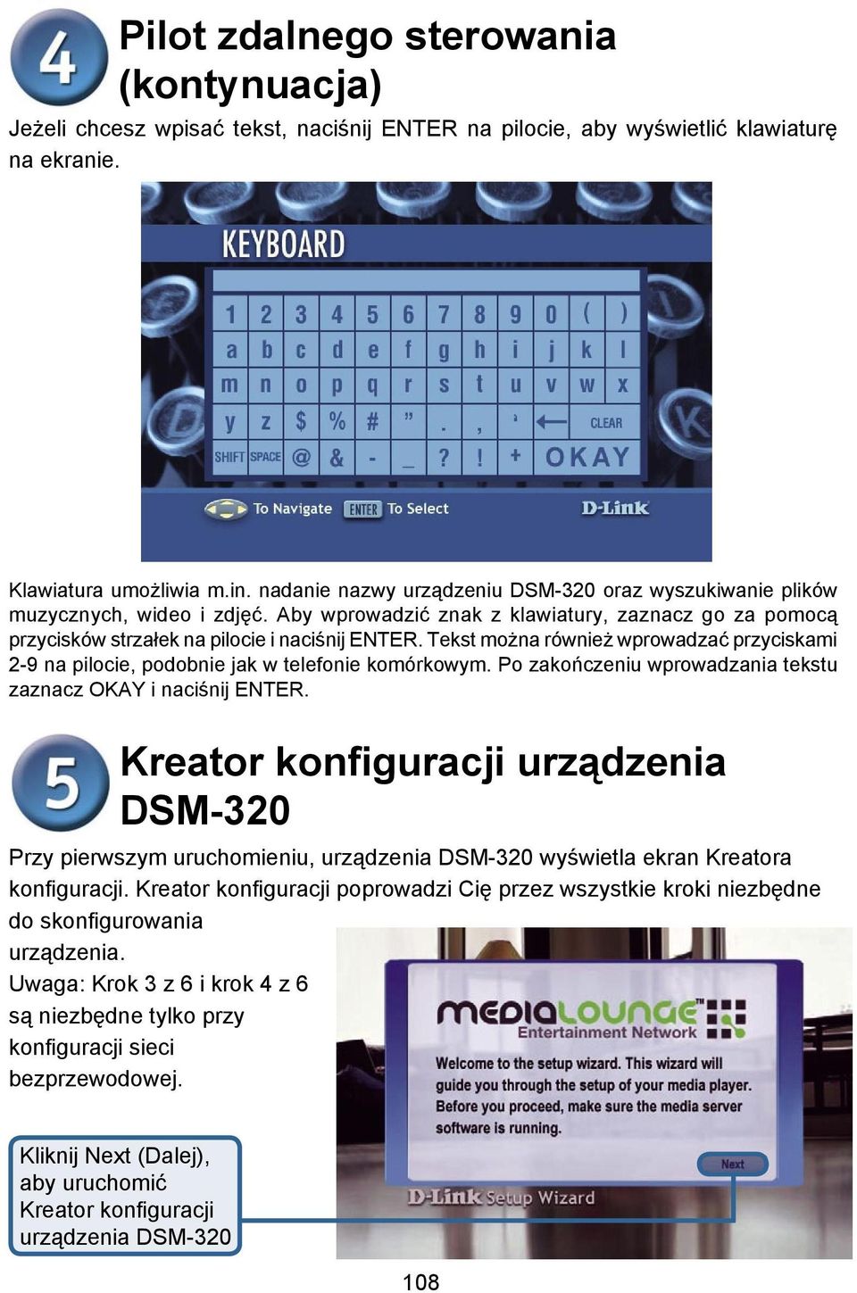 Tekst można również wprowadzać przyciskami 2-9 na pilocie, podobnie jak w telefonie komórkowym. Po zakończeniu wprowadzania tekstu zaznacz OKAY i naciśnij ENTER.