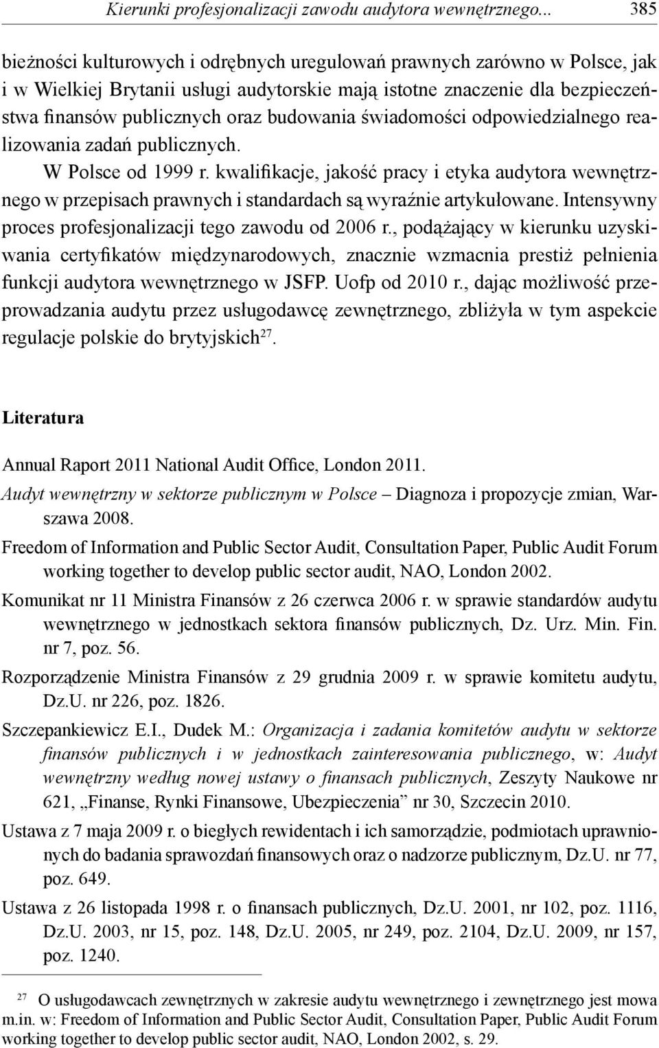 budowania świadomości odpowiedzialnego realizowania zadań publicznych. W Polsce od 1999 r.