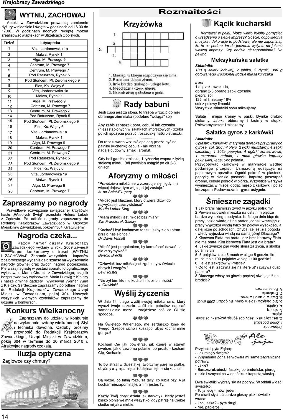 .. Każdy numer gazety Krajobrazy Zawadzkiego wydany w roku 2009 zawierał kupon konkursowy o treści WYTNIJ I ZACHOWAJ.