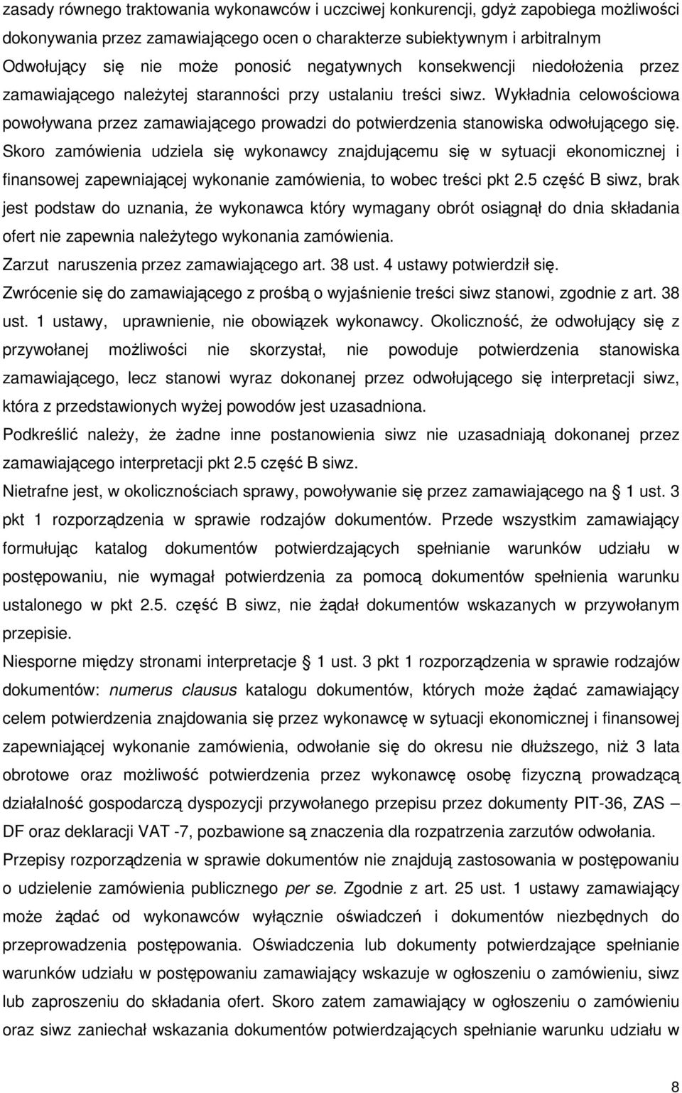 Wykładnia celowościowa powoływana przez zamawiającego prowadzi do potwierdzenia stanowiska odwołującego się.