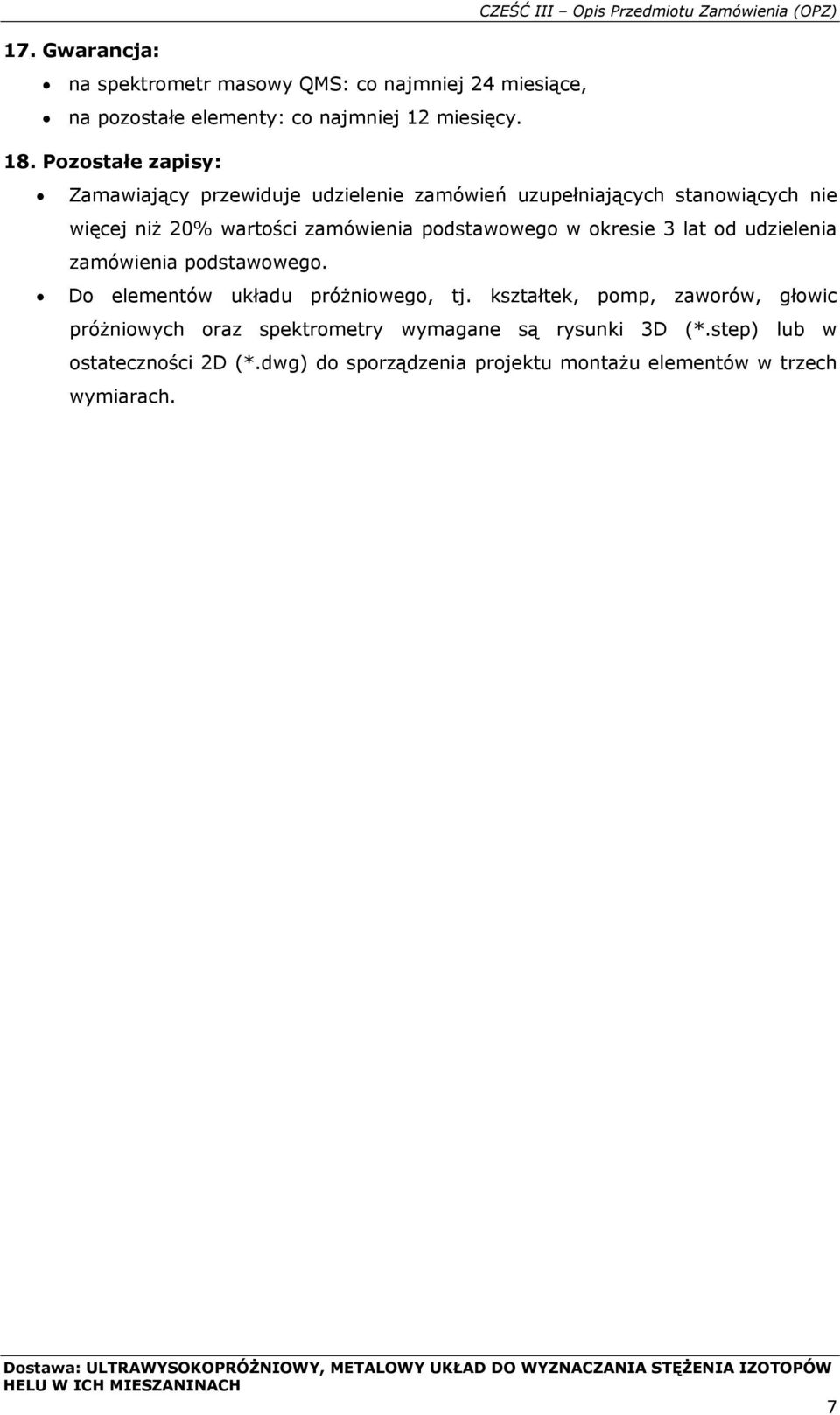 podstawowego w okresie 3 lat od udzielenia zamówienia podstawowego. Do elementów układu próżniowego, tj.