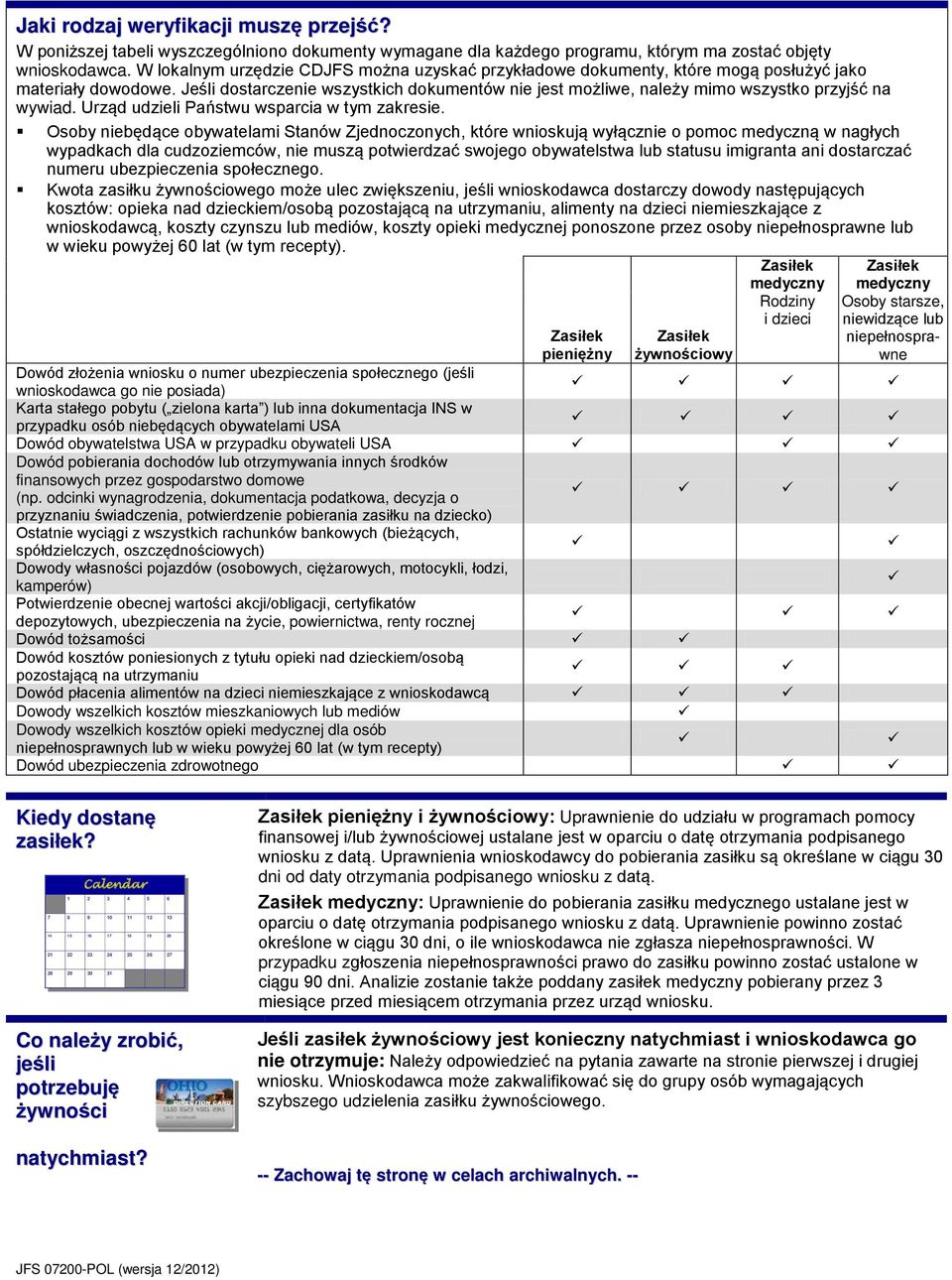 Jeśli dostarczenie wszystkich dokumentów nie jest możliwe, należy mimo wszystko przyjść na wywiad. Urząd udzieli Państwu wsparcia w tym zakresie.