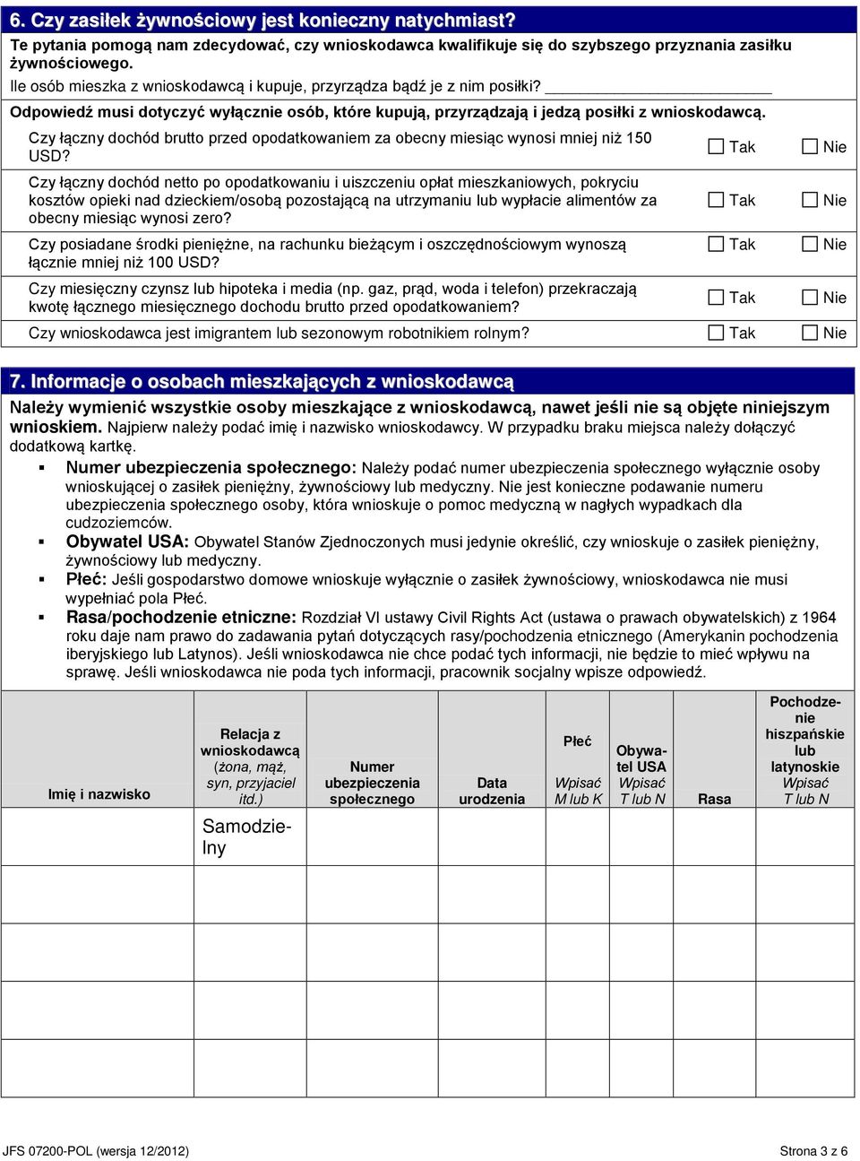 Czy łączny dochód brutto przed opodatkowaniem za obecny miesiąc wynosi mniej niż 150 Tak USD?