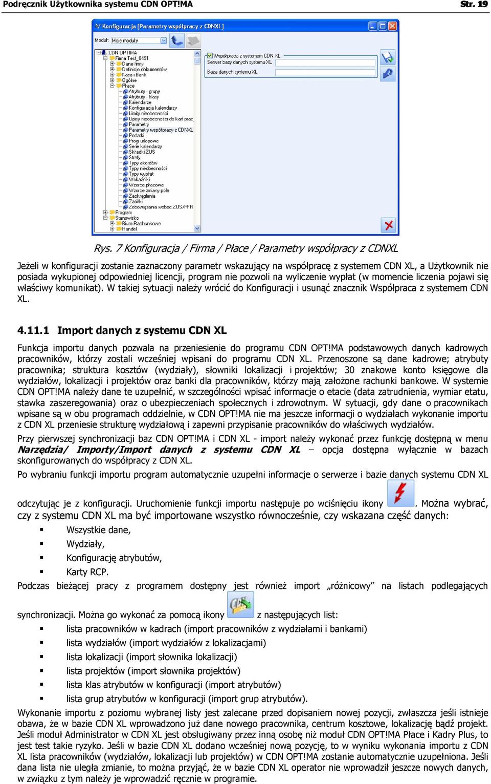 odpowiedniej licencji, program nie pozwoli na wyliczenie wypłat (w momencie liczenia pojawi się właściwy komunikat).