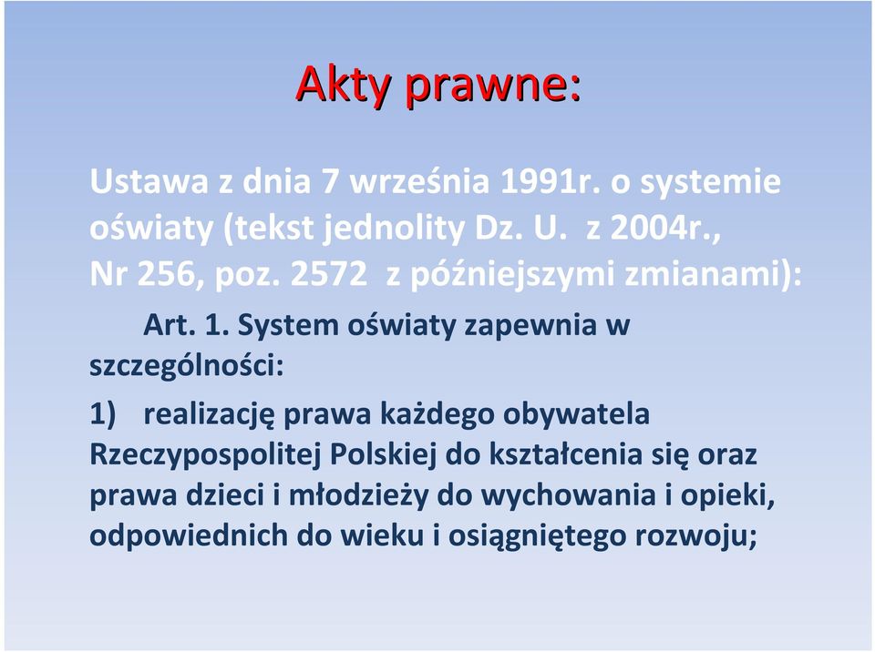 System oświaty zapewnia w szczególności: 1) realizację prawa każdego obywatela