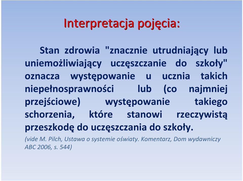 przejściowe) występowanie takiego schorzenia, które stanowi rzeczywistą przeszkodę do