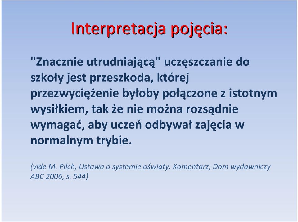 że nie można rozsądnie wymagać, aby uczeń odbywał zajęcia w normalnym trybie.