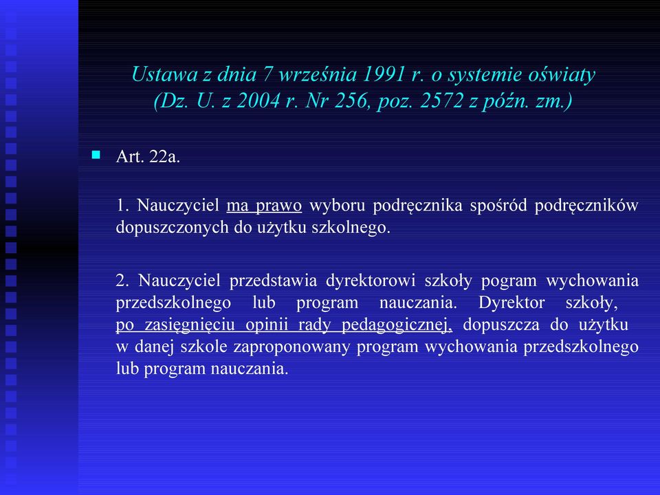 Nauczyciel ma prawo wyboru podręcznika spośród podręczników dopuszczonych do użytku szkolnego. 2.