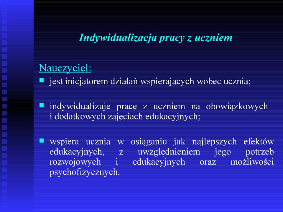 zajęciach edukacyjnych; wspiera ucznia w osiąganiu jak najlepszych efektów