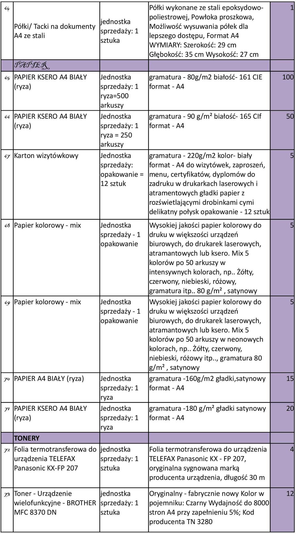 wykonane ze stali epoksydowopoliestrowej, Powłoka proszkowa, Możliwość wysuwania półek dla lepszego dostępu, Format A4 WYMIARY: Szerokość: 29 cm Głębokość: 3 cm Wysokość: 27 cm gramatura - 80g/m2