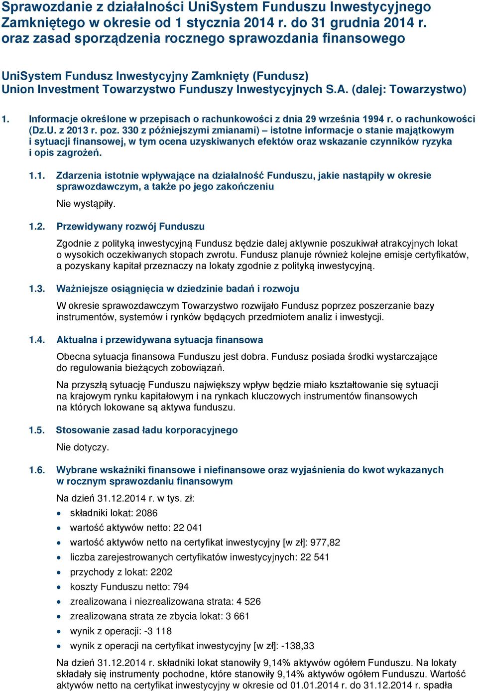 Informacje określone w przepisach o rachunkowości z dnia 29 września 1994 r. o rachunkowości (Dz.U. z 2013 r. poz.