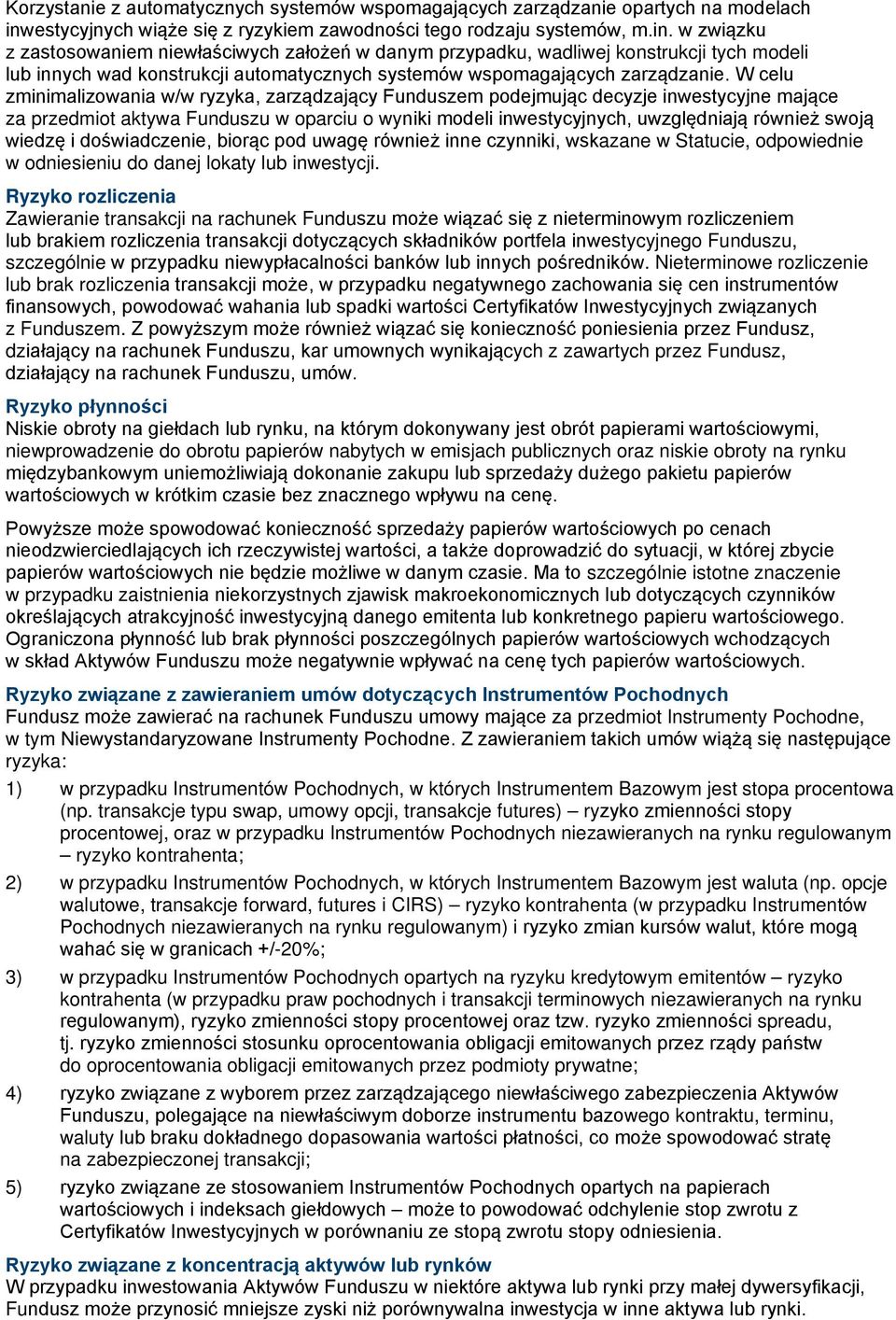 w związku z zastosowaniem niewłaściwych założeń w danym przypadku, wadliwej konstrukcji tych modeli lub innych wad konstrukcji automatycznych systemów wspomagających zarządzanie.