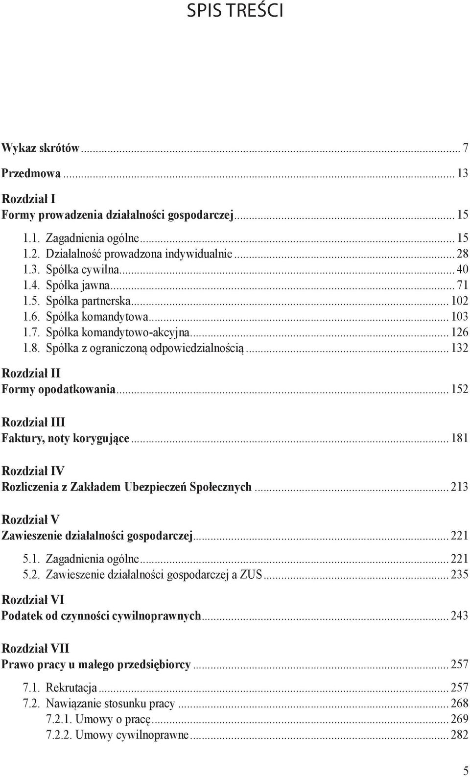 .. 132 Rozdział II Formy opodatkowania... 152 Rozdział III Faktury, noty korygujące... 181 Rozdział IV Rozliczenia z Zakładem Ubezpieczeń Społecznych.