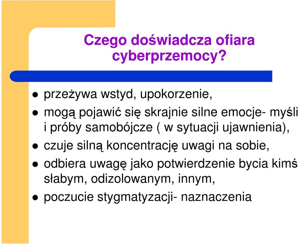 próby samobójcze ( w sytuacji ujawnienia), czuje silną koncentrację uwagi na