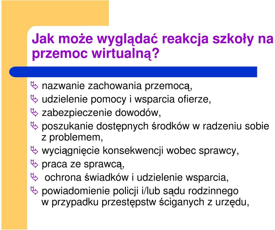 poszukanie dostępnych środków w radzeniu sobie z problemem, wyciągnięcie konsekwencji wobec