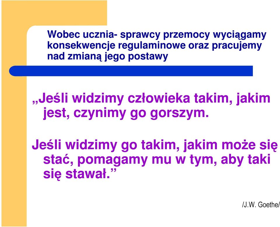 takim, jakim jest, czynimy go gorszym.