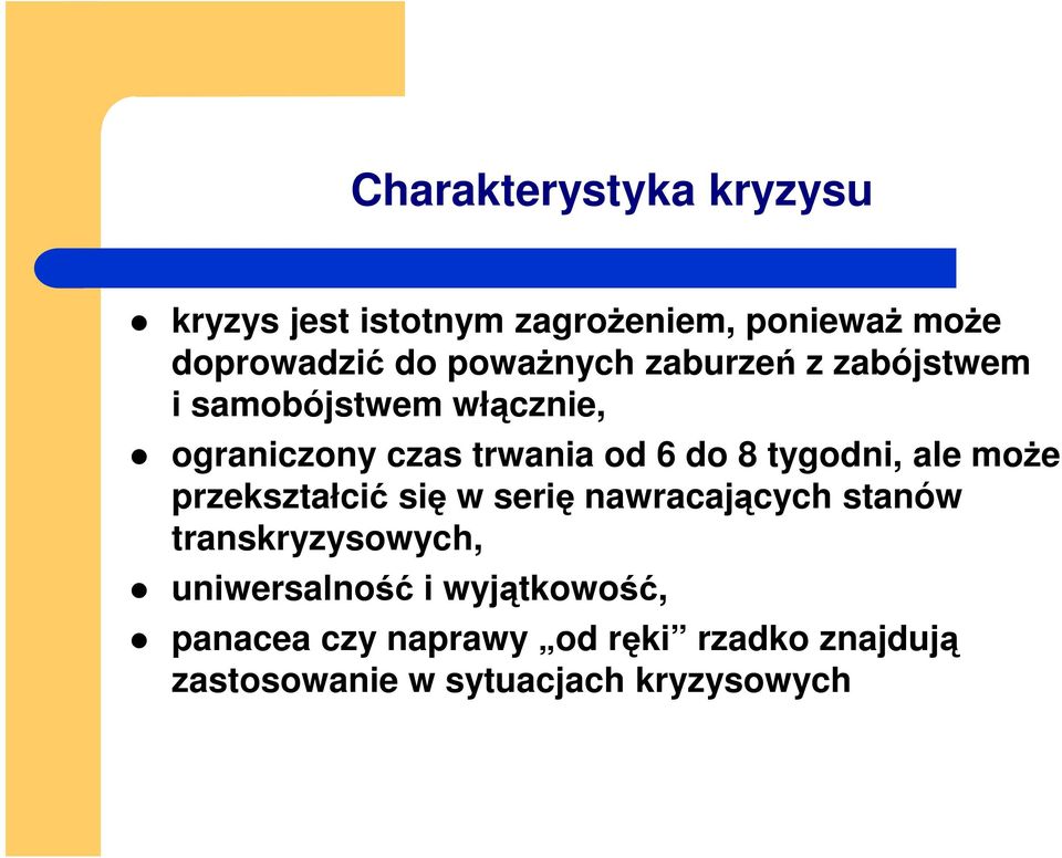 tygodni, ale moŝe przekształcić się w serię nawracających stanów transkryzysowych,