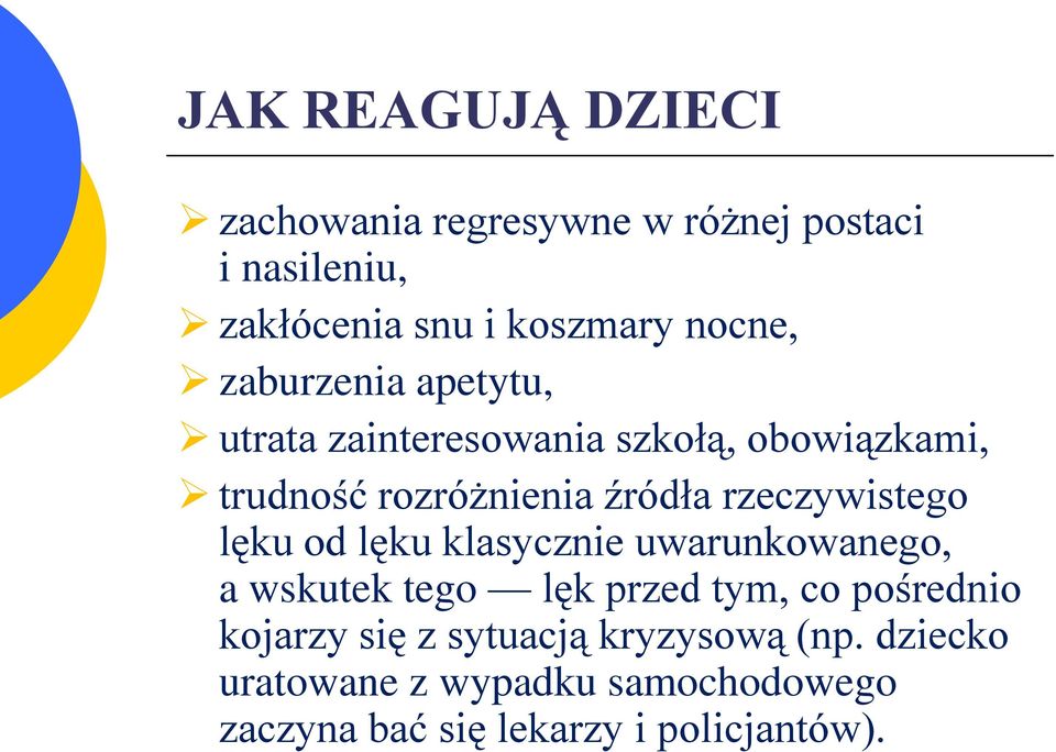 rzeczywistego lęku od lęku klasycznie uwarunkowanego, a wskutek tego lęk przed tym, co pośrednio