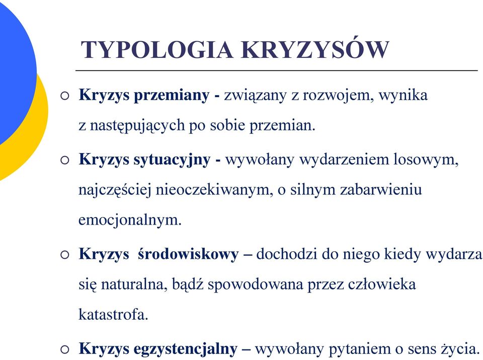 Kryzys sytuacyjny - wywołany wydarzeniem losowym, najczęściej nieoczekiwanym, o silnym